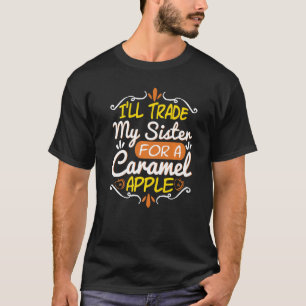 I'll Trade My Sister Apple Funny Candy Dessert Wom T-Shirt