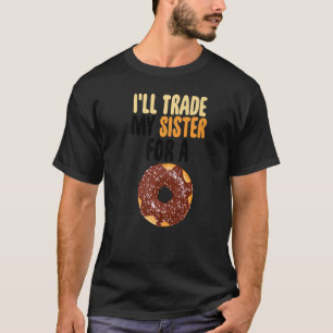 I'll Trade My Sister For A Doughnut Chocolate Men T-Shirt