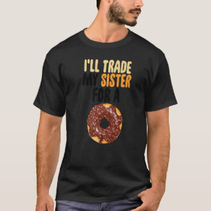 I'll Trade My Sister For A Doughnut Chocolate Men T-Shirt