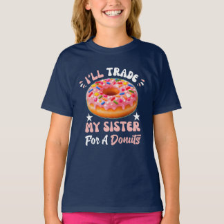i'll trade my sister for a doughnuts T-Shirt