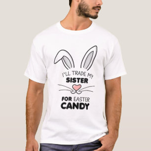 I'll Trade My Sister For Easter Candy Kids Boys Bu T-Shirt