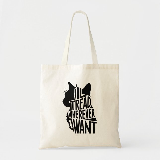I'll Tread Wherever I Want .Funny Cat Tote Bag (Front)