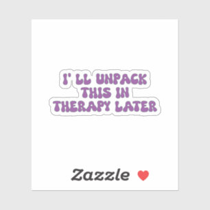 I'll Unpack This in Therapy Sticker