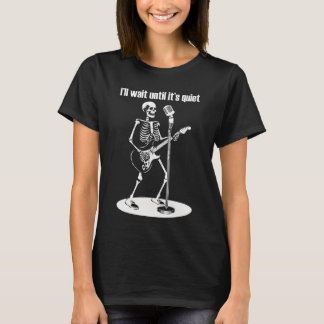 I'll Wait Until It's Quiet Funny Skeleton Guitar T-Shirt