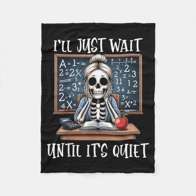Ill Wait Until Its Quiet Skeleton Funny Meme Cute Fleece Blanket (Front)