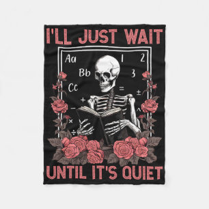 I'll Wait Until It's Quiet Skeleton Teachers Lazy Fleece Blanket