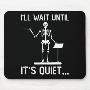 Ill Wait Until Quiet Music Funny Quote Sarcastic Mouse Pad