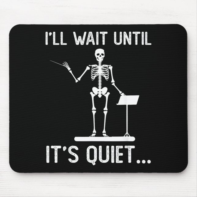 Ill Wait Until Quiet Music Funny Quote Sarcastic Mouse Pad (Front)
