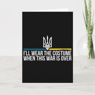 I'll Wear The Costume When This War Is Over Ukrain Card