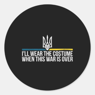 I'll Wear The Costume When This War Is Over Ukrain Classic Round Sticker