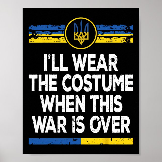 I'll Wear The Costume When This War Is Over Ukrain Poster (Front)