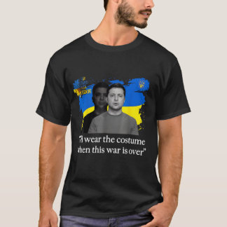 "I'll Wear The Costume" Zelensky T-Shirt | Ukraine