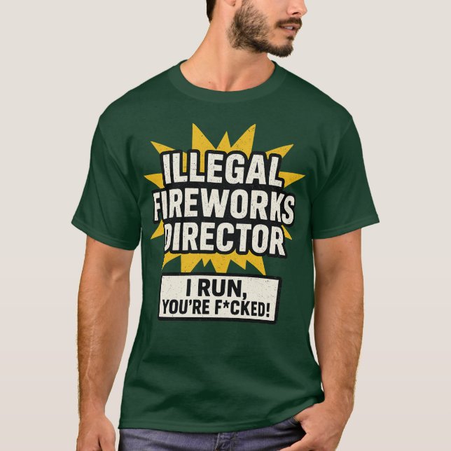 Illegal Fireworks Director T-Shirt (Front)