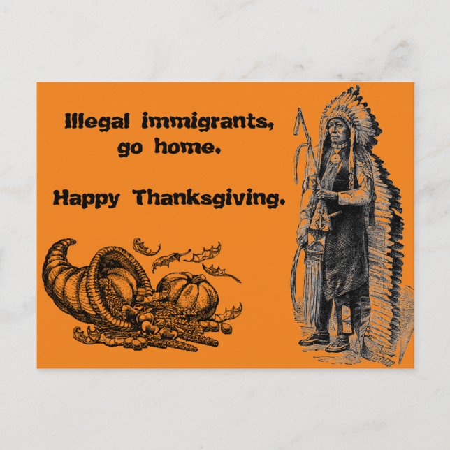 Illegal Immigrants, go home. Happy Thanksgiving. Holiday Postcard (Front)