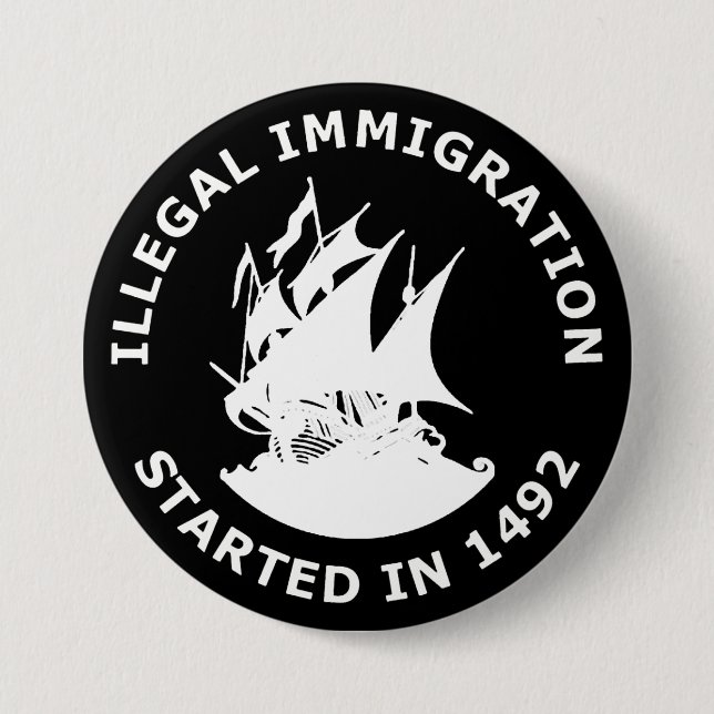 Illegal Immigration Started In 1492 7.5 Cm Round Badge (Front)