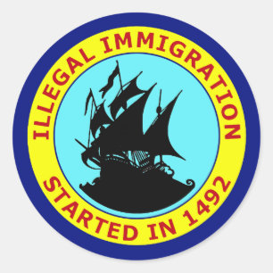 ILLEGAL IMMIGRATION STARTED IN 1492 CLASSIC ROUND STICKER