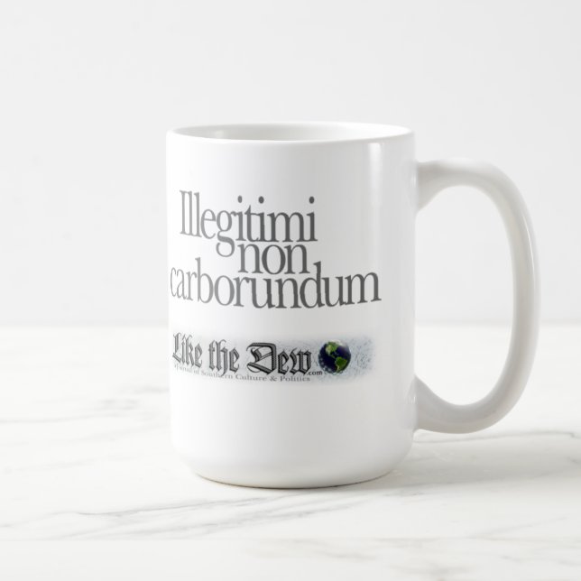 Illegitimi non carborundum Coffee Mug (Right)