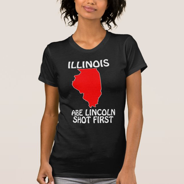 Illinois - Abe Lincoln Shot First T-Shirt (Front)