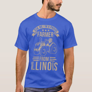 Illinois Farmer Pride  I am a proud Farmer From Il T-Shirt