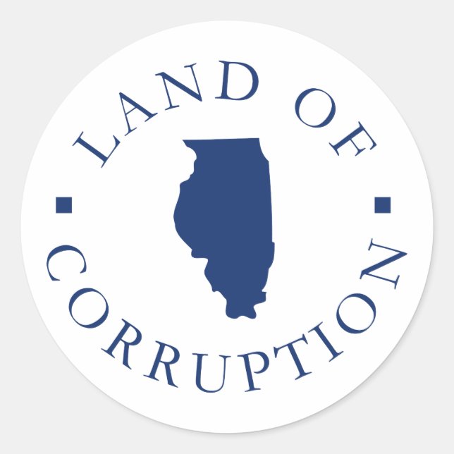 Illinois Land Of Corruption Classic Round Sticker (Front)