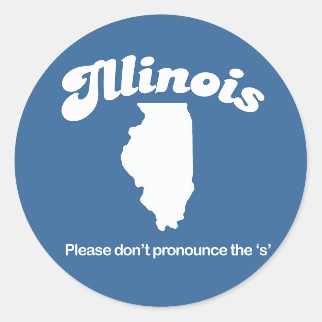 Illinois - Please dont pronounce the S T-shirt Classic Round Sticker (Front)