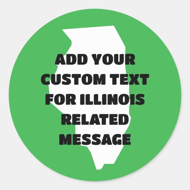 Illinois State Outline with Any Message Classic Round Sticker (Front)