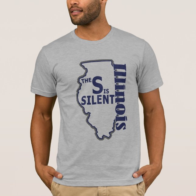 Illinois - The S is silent T-Shirt (Front)