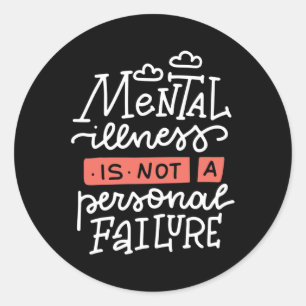 Illness Is Not A Personal Failure Classic Round Sticker