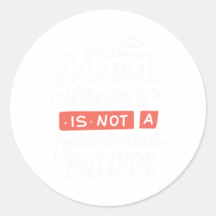 Illness Is Not A Personal Failure Classic Round Sticker