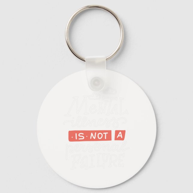 Illness Is Not A Personal Failure  Key Ring (Front)