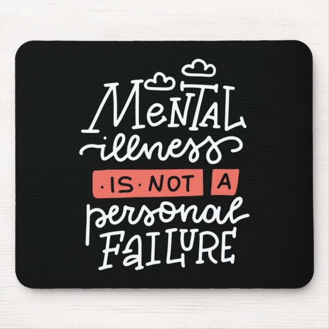 Illness Is Not A Personal Failure  Mouse Pad (Front)