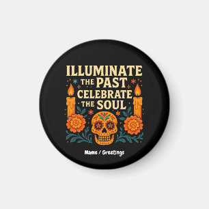 Illuminate the Past Celebrate the Soul Día de los  Magnet
