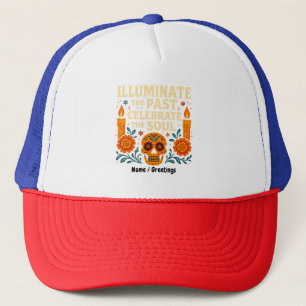 Illuminate the Past Celebrate the Soul Día de los  Trucker Hat