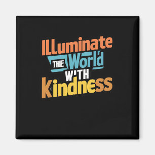 Illuminate The World With Kindness Art Sticker  Magnet