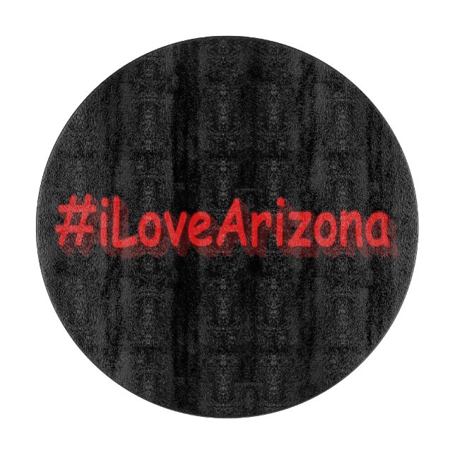 "#iLoveArizona " Cute Design. Buy Now Cutting Board (Front)
