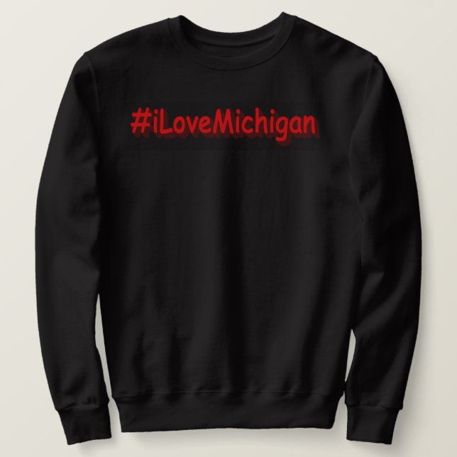 "#iLoveMichigan " Cute Design. Buy Now Sweatshirt (Design Front)