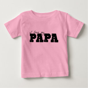 ILoveMyPapa Baby T-Shirt