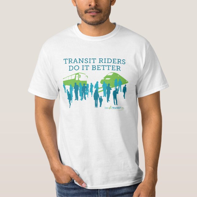 IM4Transit.org -- "Transit Riders Do It Better" T-Shirt (Front)