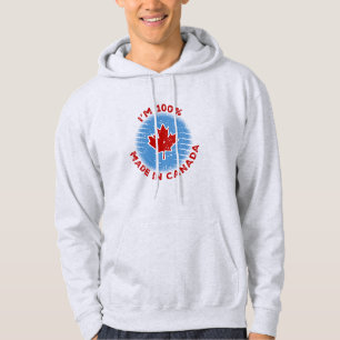 I'm 100% Made in Canada Slogan for Proud Canadians Hoodie