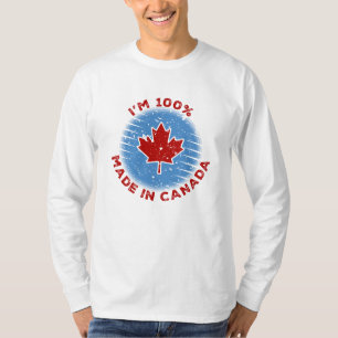 I'm 100% Made in Canada Slogan for Proud Canadians T-Shirt