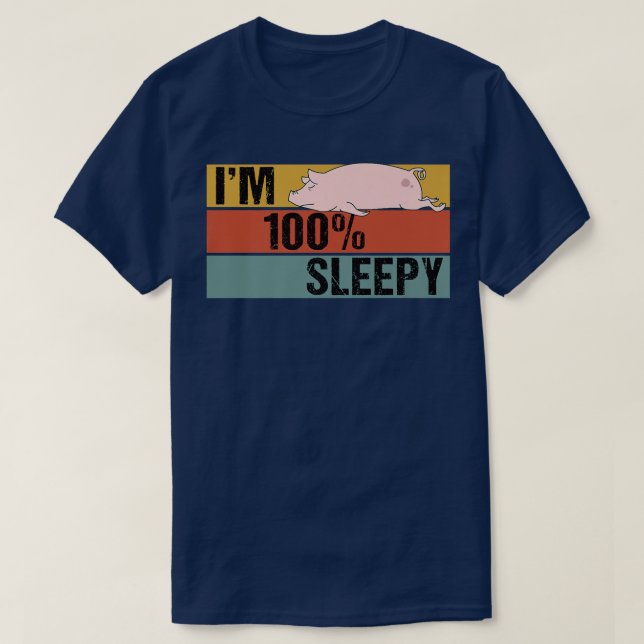 I'm 100 Percent Sleepy Funny Pig Lazy Joke Premium T-Shirt (Design Front)