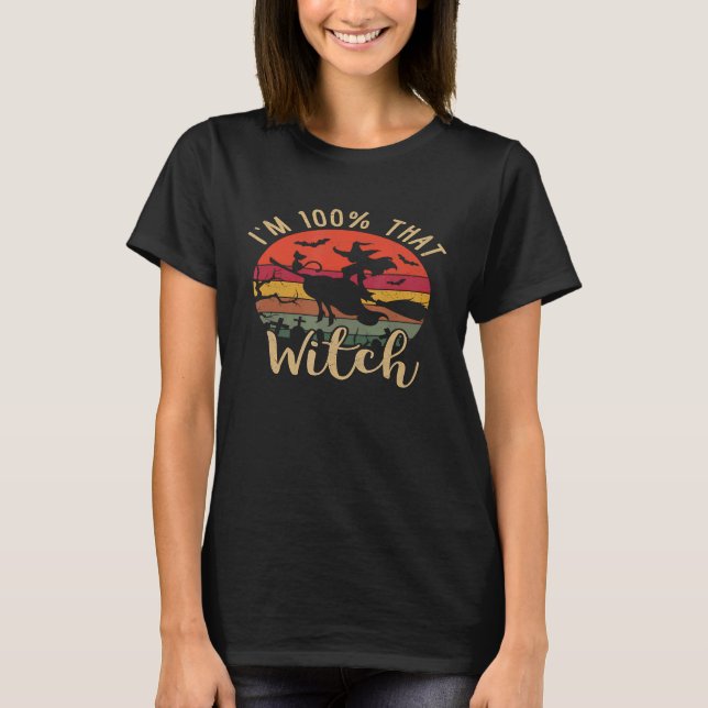 Im 100 Percent That Witch T-Shirt (Front)