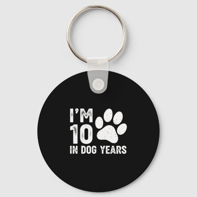 I'm 10 in dog years  key ring (Front)