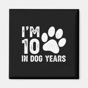 I'm 10 in dog years  magnet