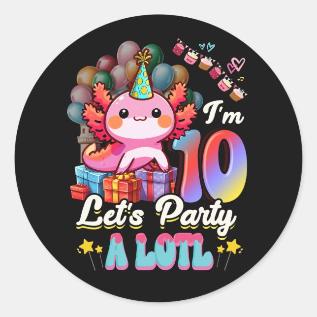 I'm 10 Let's Party A Lotl 10th Birthday Cute Axolo Classic Round Sticker (Front)
