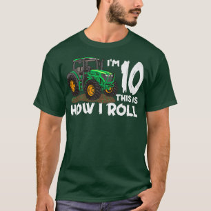 I'm 10th This Is How I Roll Farm Tractor Farmer Fa T-Shirt