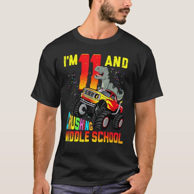 Im 11 And Crushing Middle School Dinosaur Truck 6t T-Shirt (Front)
