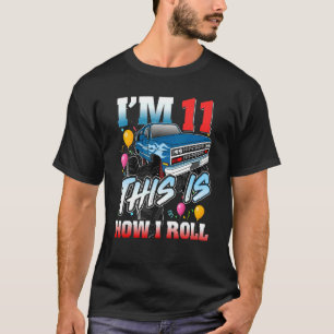 I'm 11 This Is How I Roll 11 Years Old 11th Birthd T-Shirt