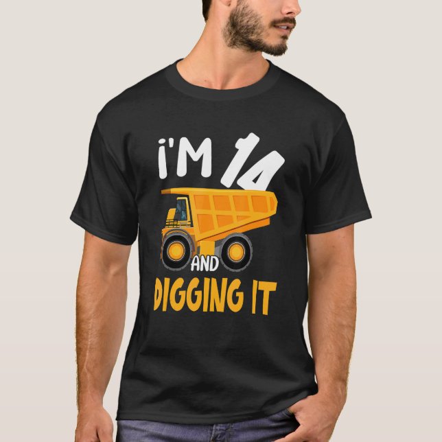 I'm 14 And Digging It Construction Excavator 14th  T-Shirt (Front)
