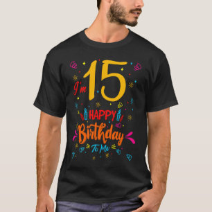 I'm 15, Happy Birthday T Cool 15th Birthday T-Shirt